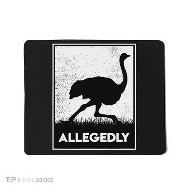 Allegedly Ostrich Funny Flightless Bird Mousepad