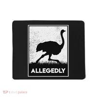 Allegedly Ostrich Funny Flightless Bird Mousepad thumb 0