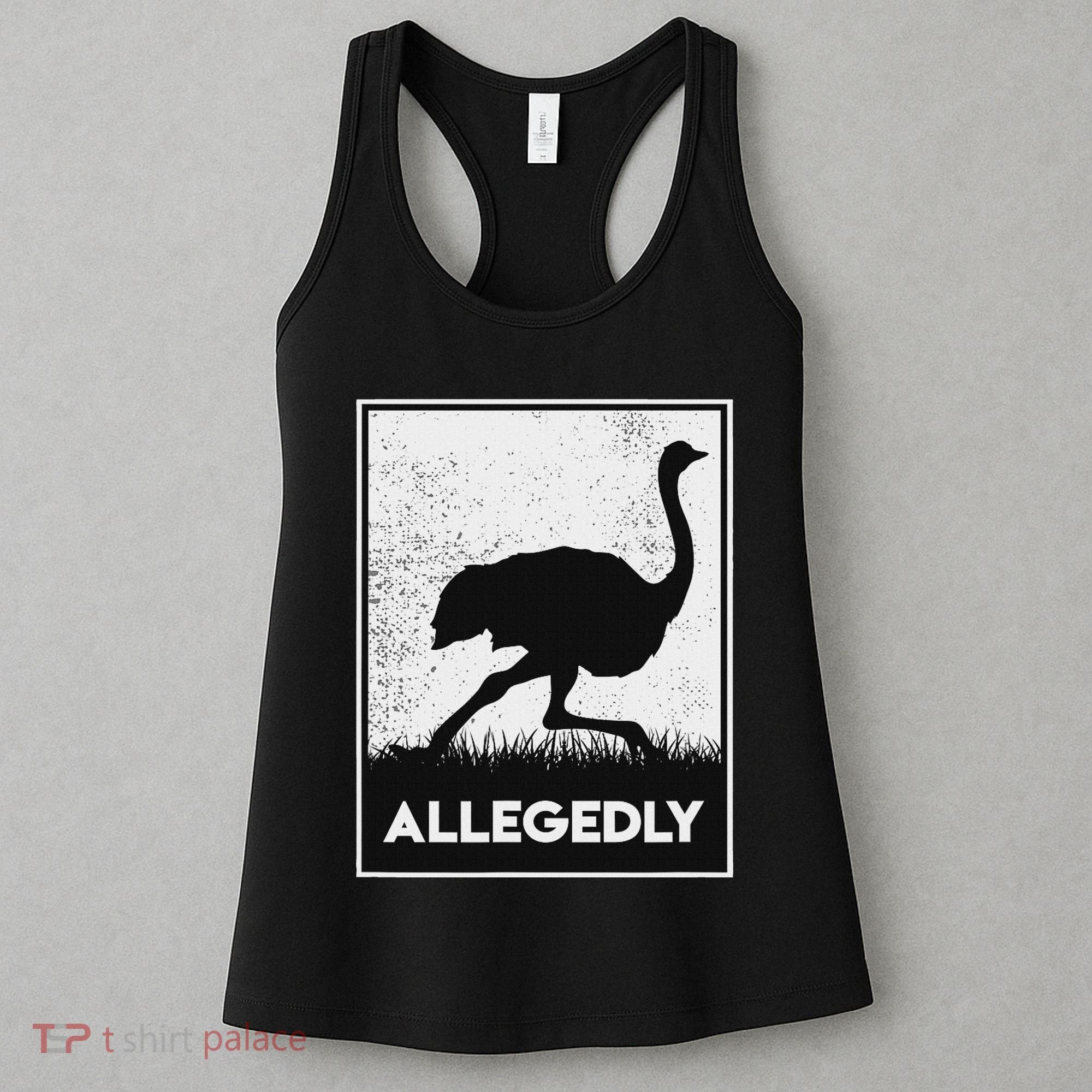Allegedly Ostrich Funny Flightless Bird Women's Tank Top