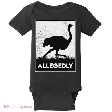 Allegedly Ostrich Funny Flightless Bird Baby Bodysuit