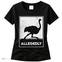Allegedly Ostrich Funny Flightless Bird Women's T-Shirt thumb 0