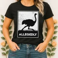 Allegedly Ostrich Funny Flightless Bird Women's T-Shirt thumb 2
