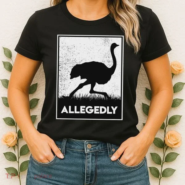 Allegedly Ostrich Funny Flightless Bird Women's T-Shirt