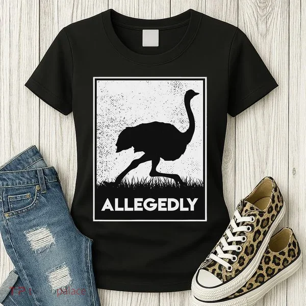 Allegedly Ostrich Funny Flightless Bird Women's T-Shirt