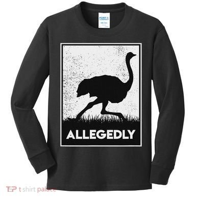 Allegedly Ostrich Funny Flightless Bird Kids Long Sleeve Shirt