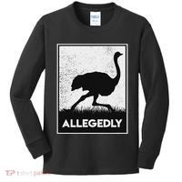 Allegedly Ostrich Funny Flightless Bird Kids Long Sleeve Shirt thumb 0