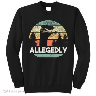 Allegedly Ostrich Funny Bird Lover Sweatshirt