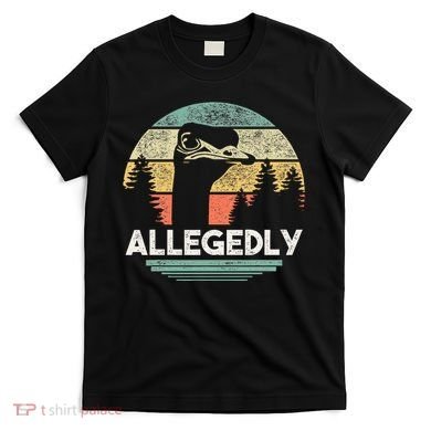 Allegedly Ostrich Funny Bird Lover T-Shirt