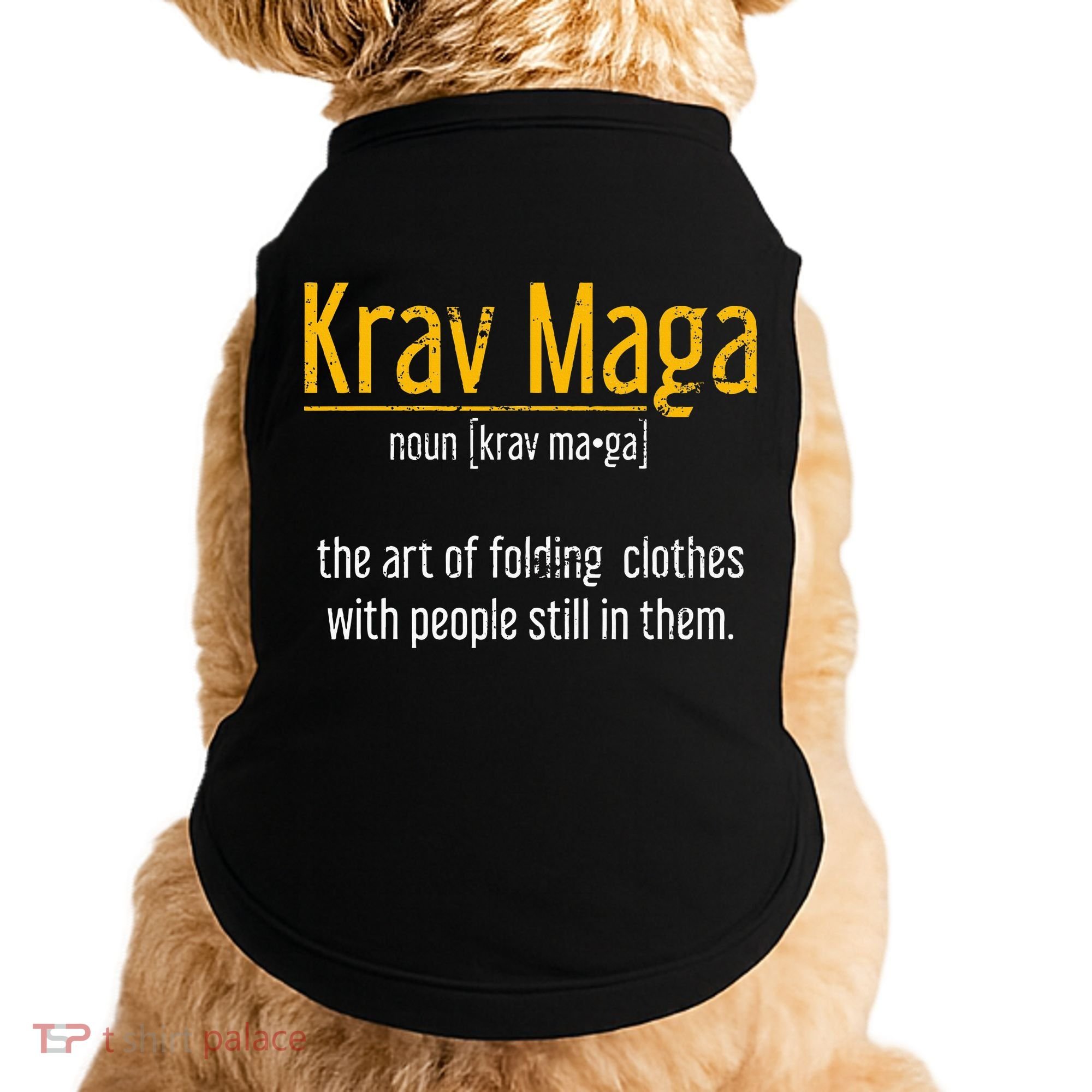 Art Of Folding Clothes With People Still In Them Krav Maga Doggie Tank
