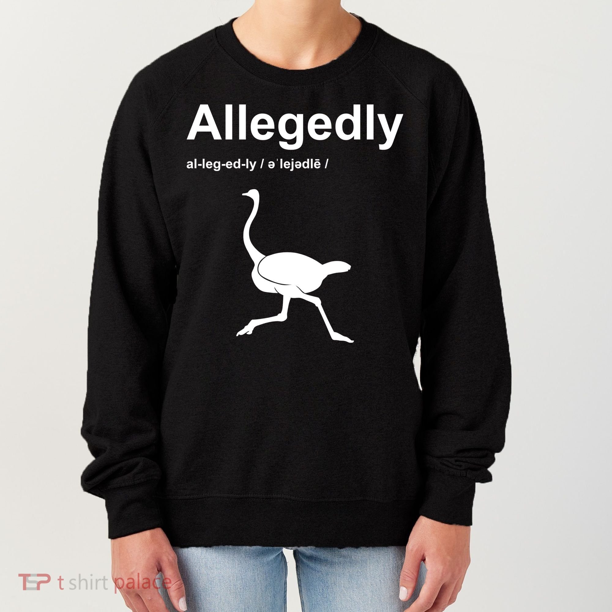 Allegedly Ostrich Funny Women's Sweatshirt