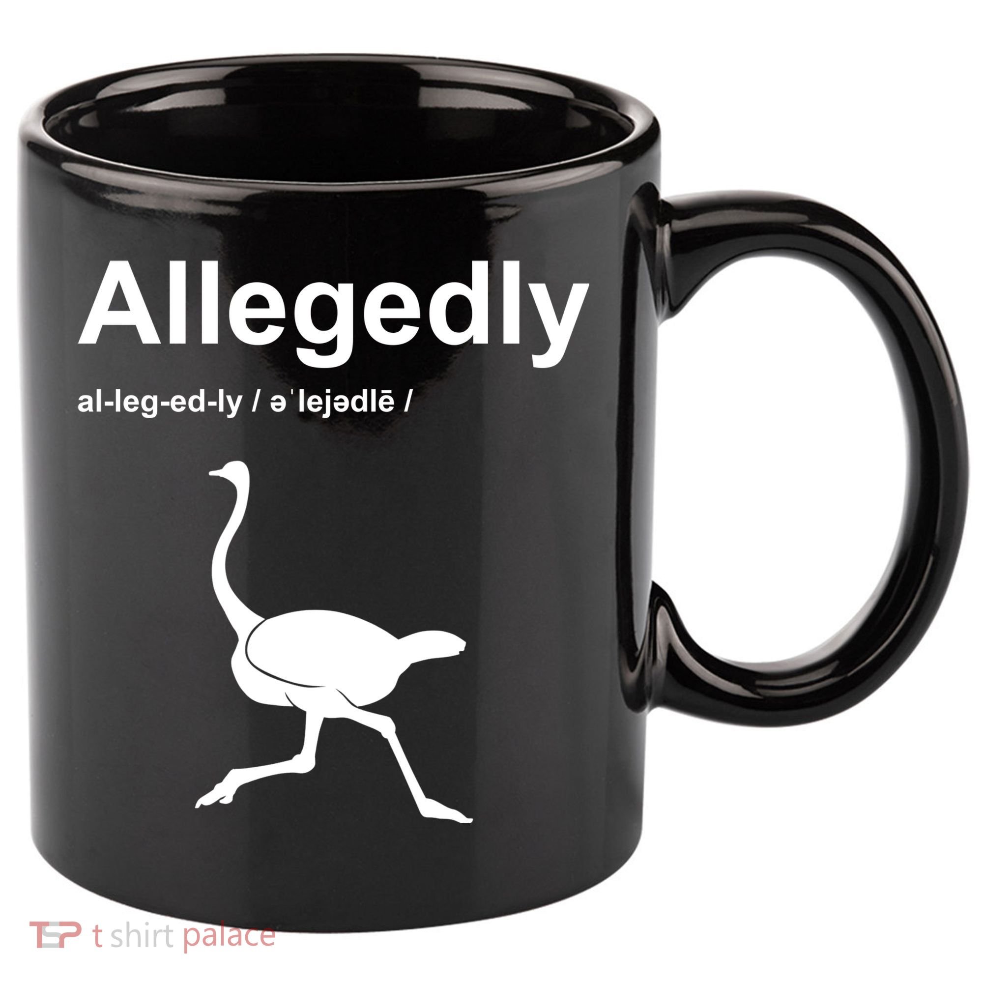 Allegedly Ostrich Funny 11oz C Handle Ceramic Mug