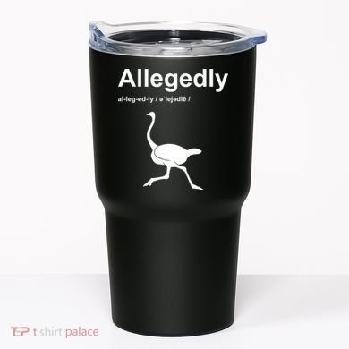 Allegedly Ostrich Funny Tumbler