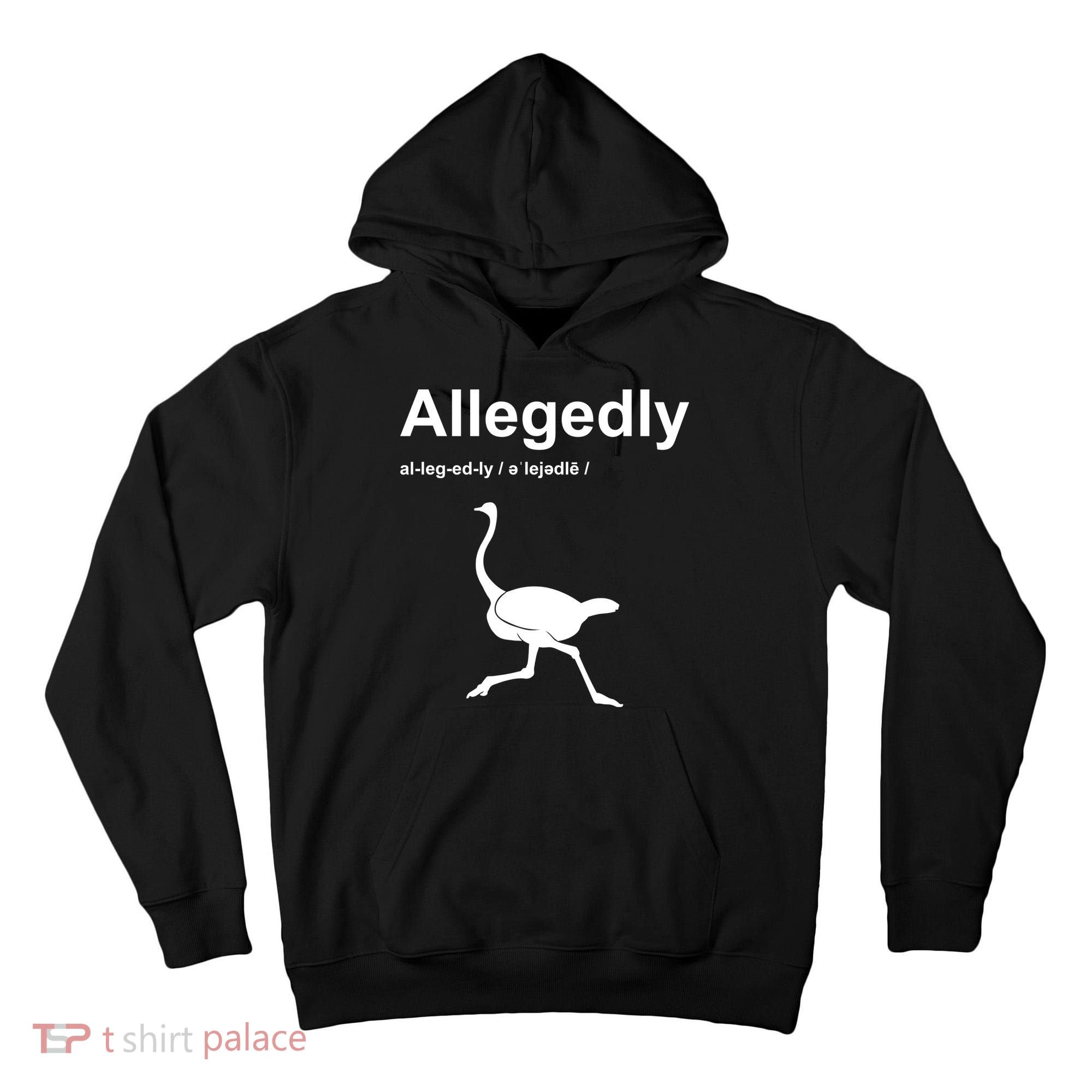Allegedly Ostrich Funny Tall Hoodie