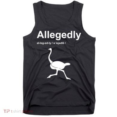 Allegedly Ostrich Funny Tank Top