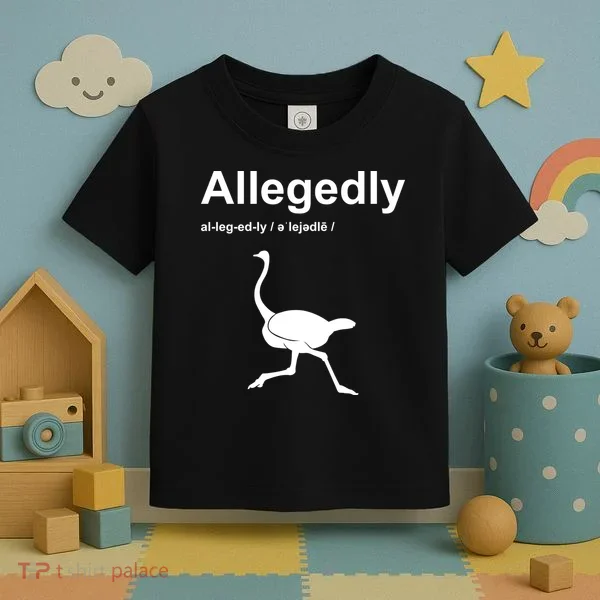 Allegedly Ostrich Funny Toddler T-Shirt