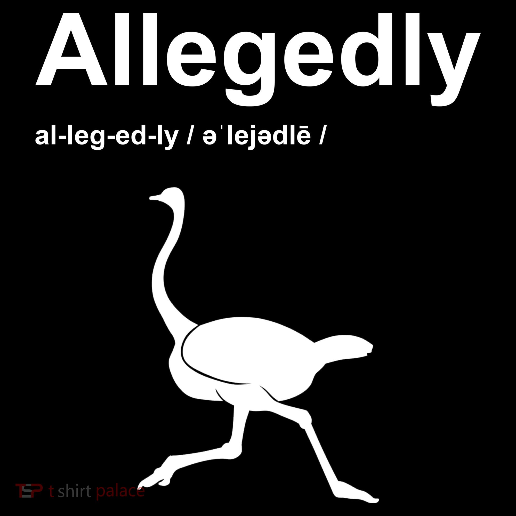 Allegedly Ostrich Funny Toddler T-Shirt