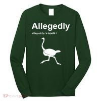 Allegedly Ostrich Funny Long Sleeve Shirt thumb 0