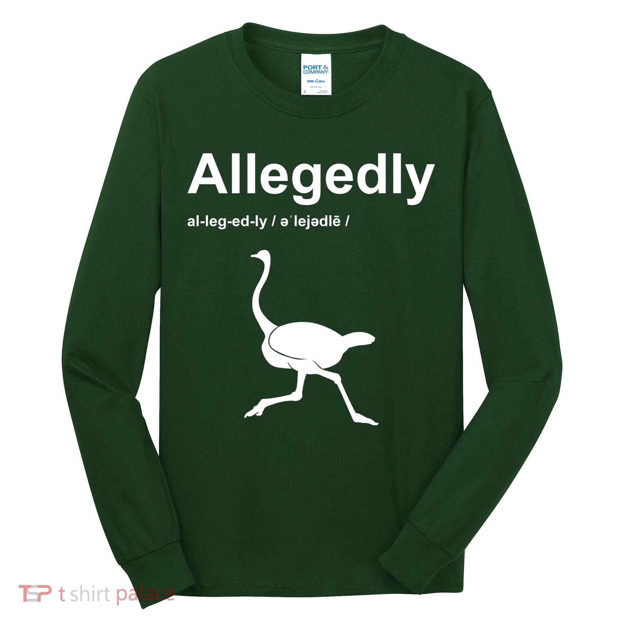 Allegedly Ostrich Funny Tall Long Sleeve Shirt