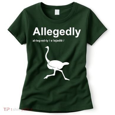 Allegedly Ostrich Funny Women's T-Shirt