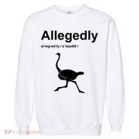 Allegedly Ostrich Funny Garment-Dyed Sweatshirt thumb 0