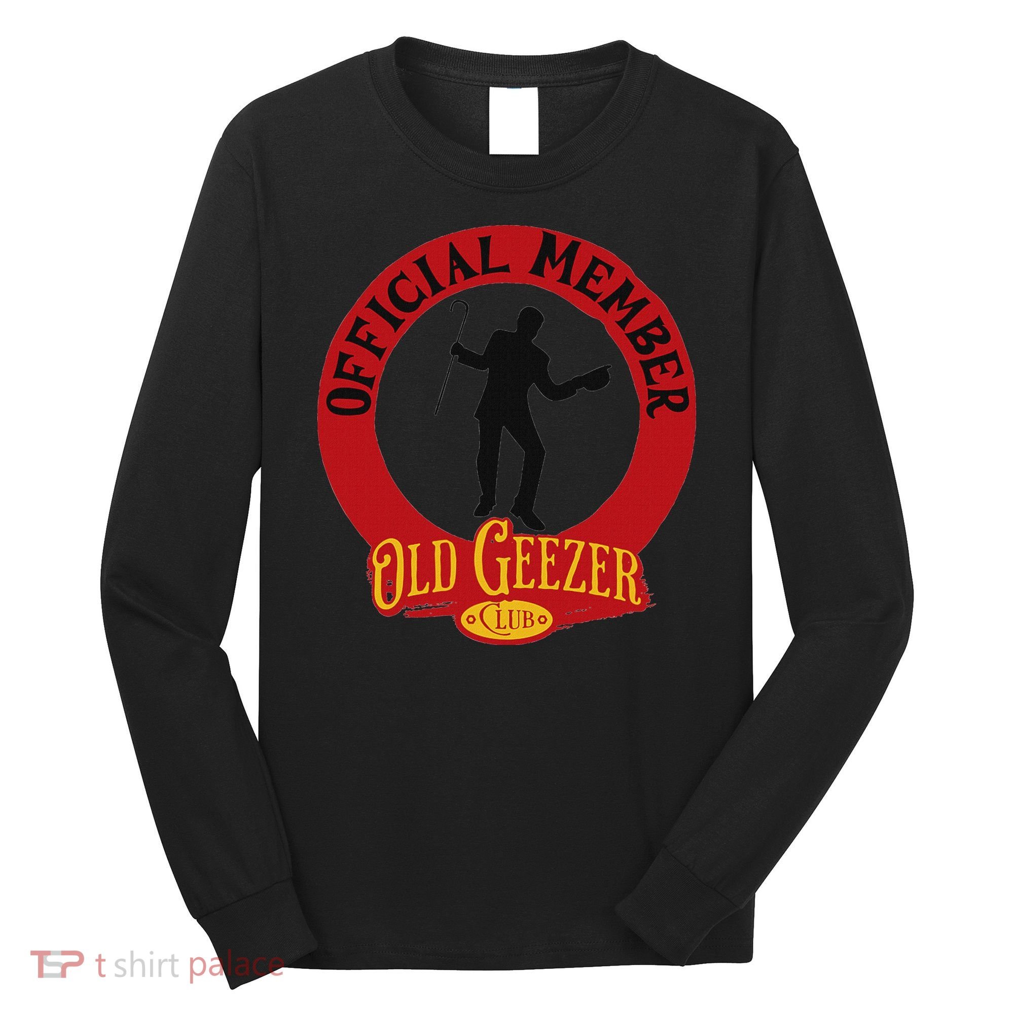 An Old Geezer Old Man Member Long Sleeve Shirt