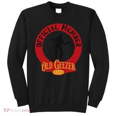 An Old Geezer Old Man Member Sweatshirt