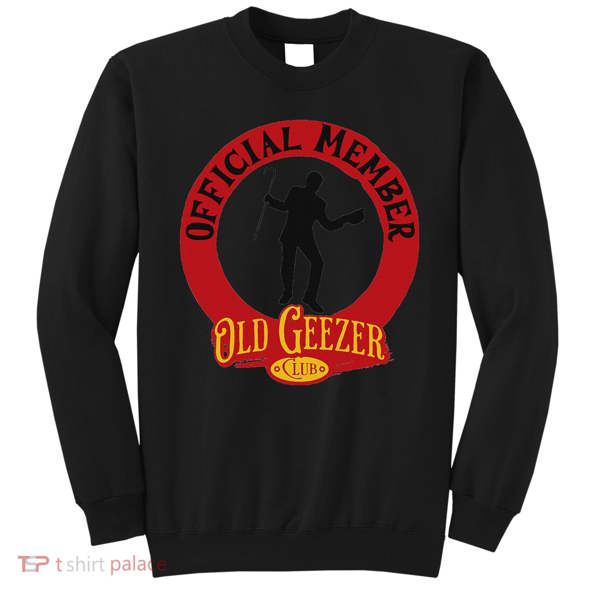 An Old Geezer Old Man Member Sweatshirt