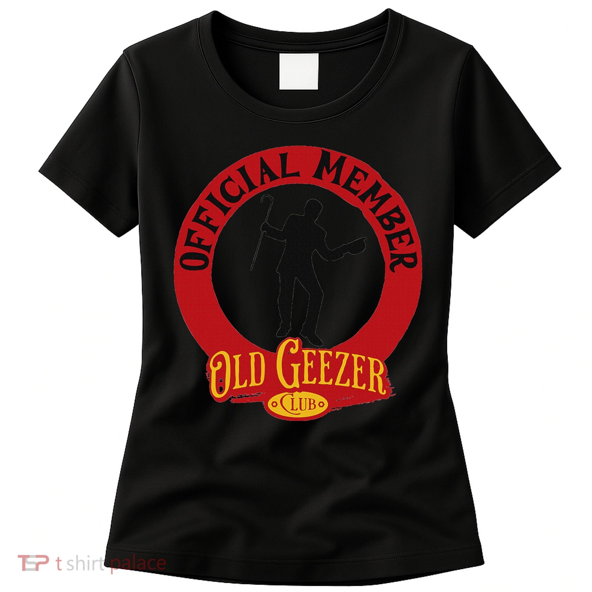 An Old Geezer Old Man Member Women's T-Shirt