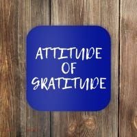 Attitude Of Gratitude Cool Gift Coaster thumb 0