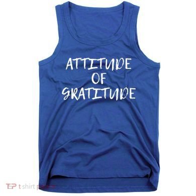Attitude Of Gratitude Cool Gift Tank Top