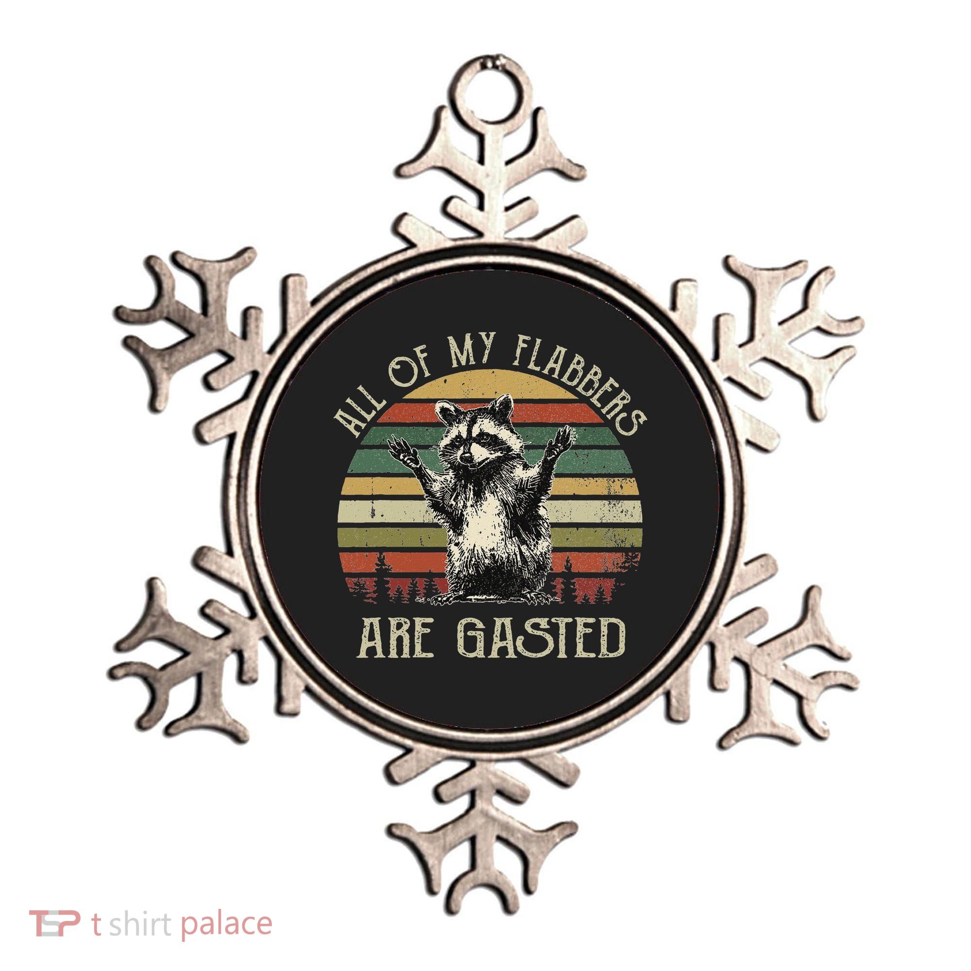 All Of My Flabbers Are Gasted Raccoon Ornament