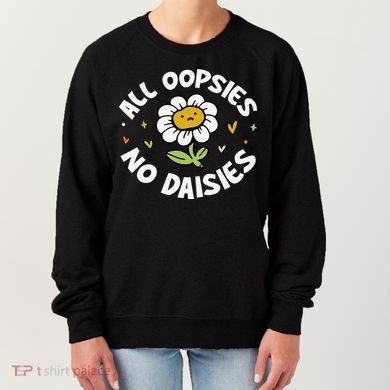 All Oopsies No Daisies Women's Sweatshirt