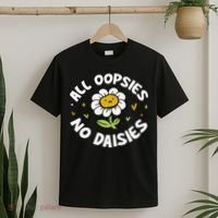 All Oopsies No Daisies T-Shirt thumb 2