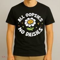 All Oopsies No Daisies T-Shirt thumb 3