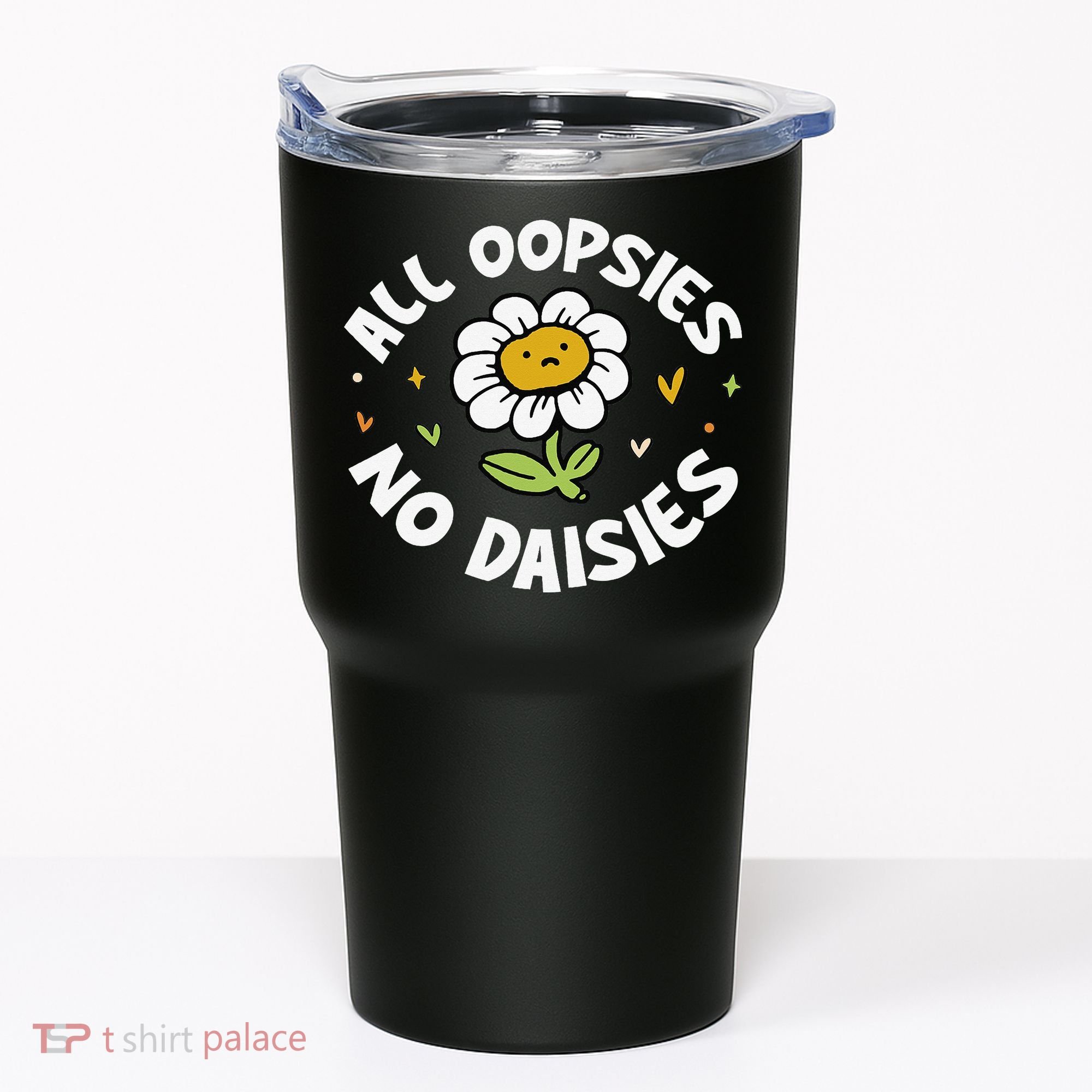 All Oopsies No Daisies Tumbler