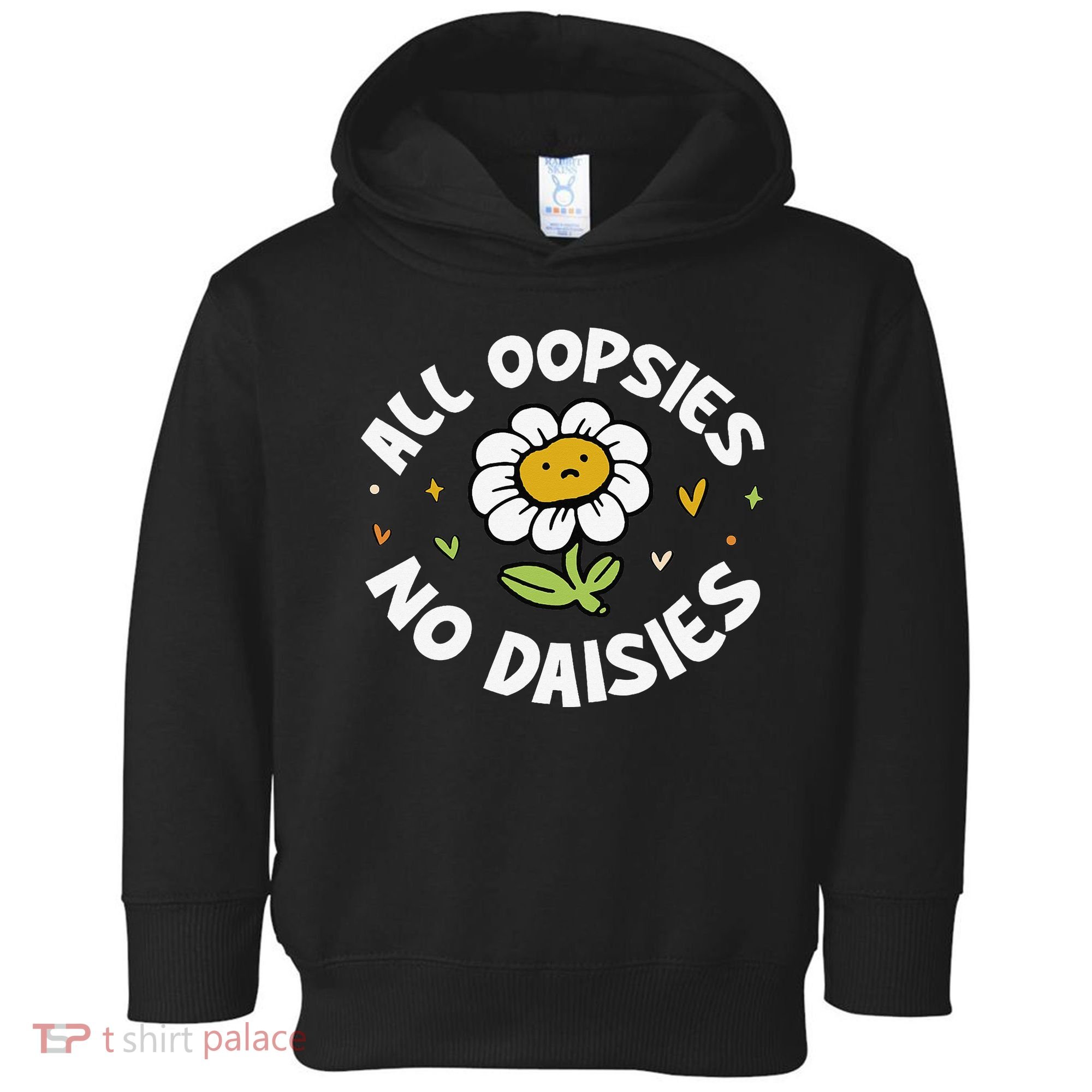 All Oopsies No Daisies Toddler Hoodie