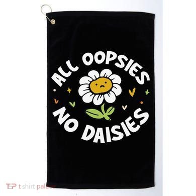 All Oopsies No Daisies Golf Towel