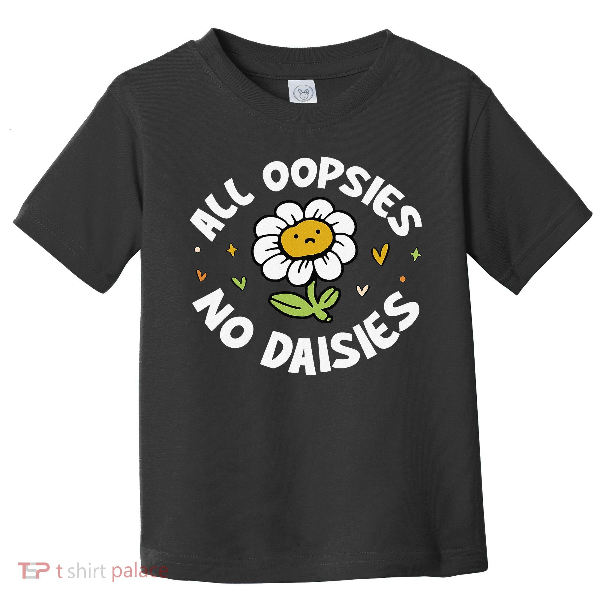 All Oopsies No Daisies Toddler T-Shirt