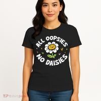 All Oopsies No Daisies Women's T-Shirt thumb 4