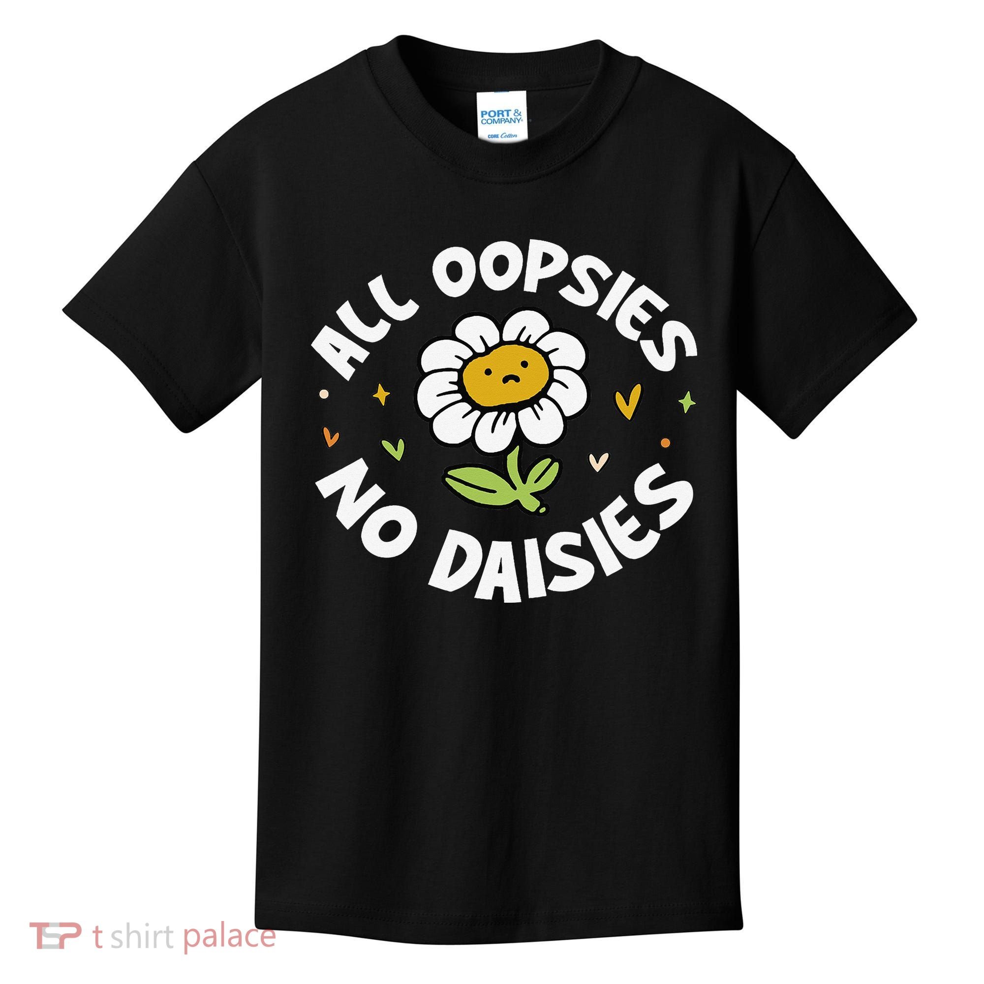 All Oopsies No Daisies Kids T-Shirt
