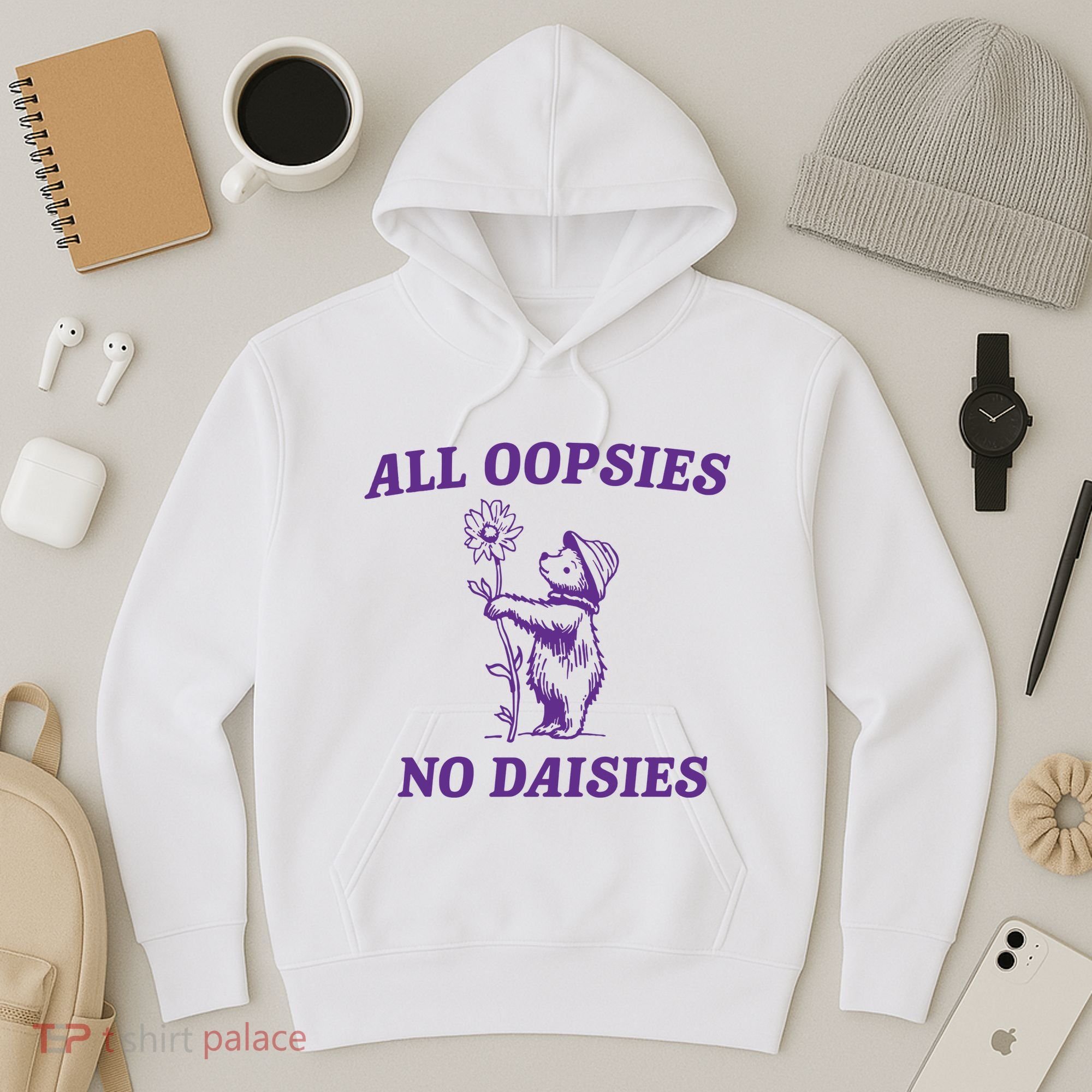 All Oopsies No Daisies Hoodie