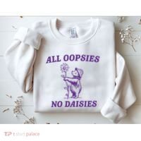 All Oopsies No Daisies Sweatshirt thumb 2