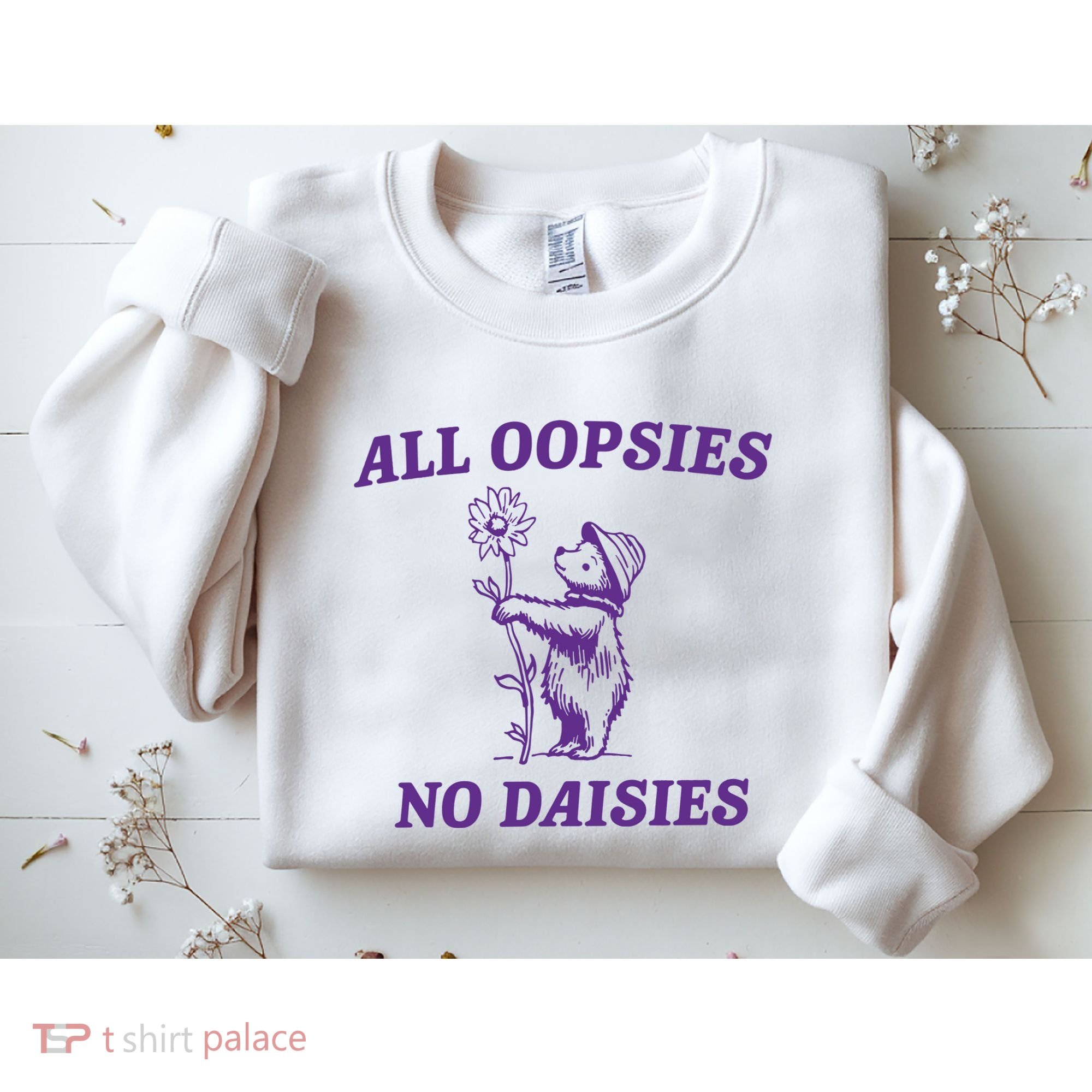 All Oopsies No Daisies Sweatshirt