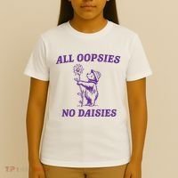 All Oopsies No Daisies T-Shirt thumb 4