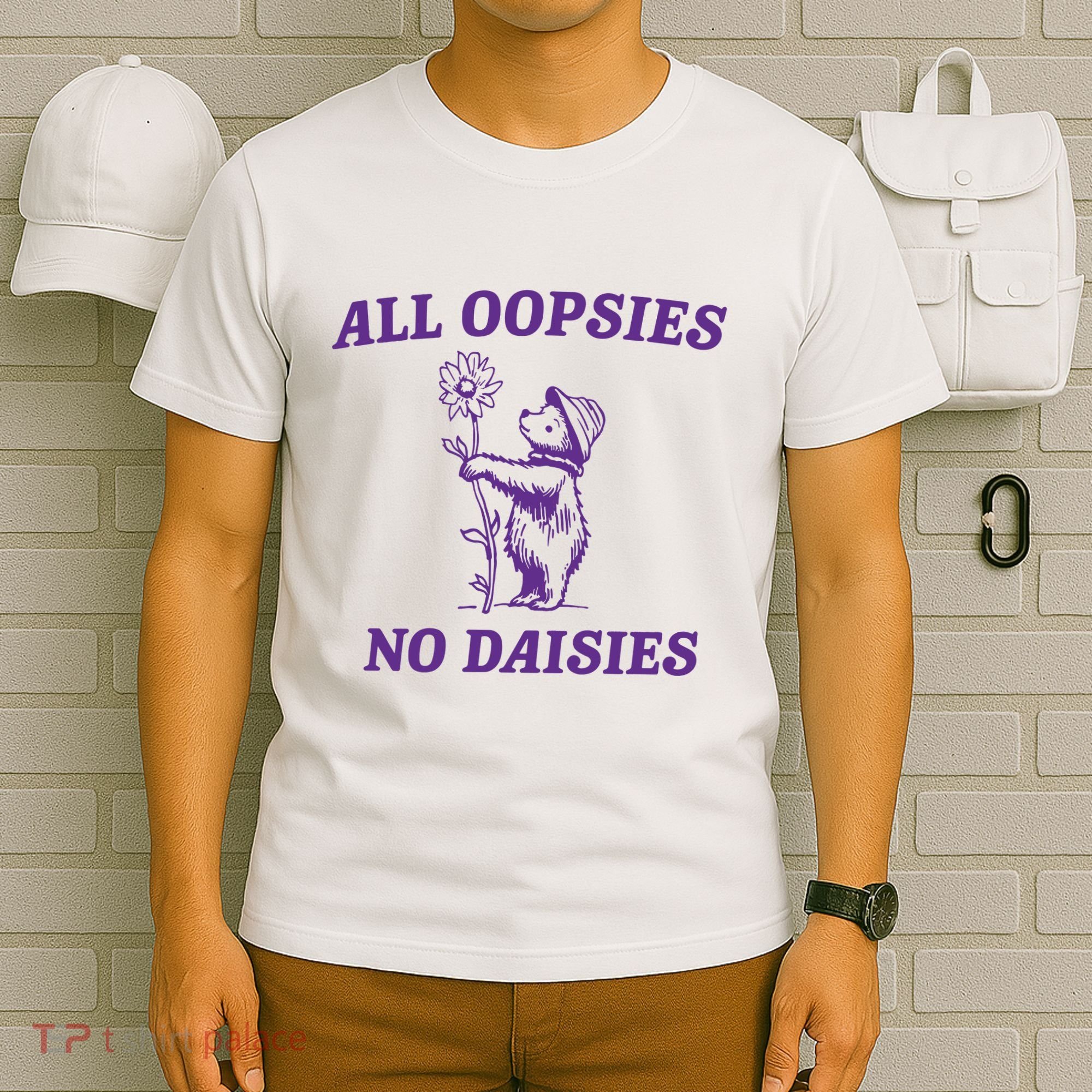 All Oopsies No Daisies T-Shirt