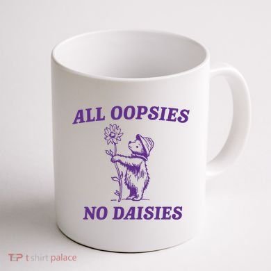 All Oopsies No Daisies Coffee Mug back
