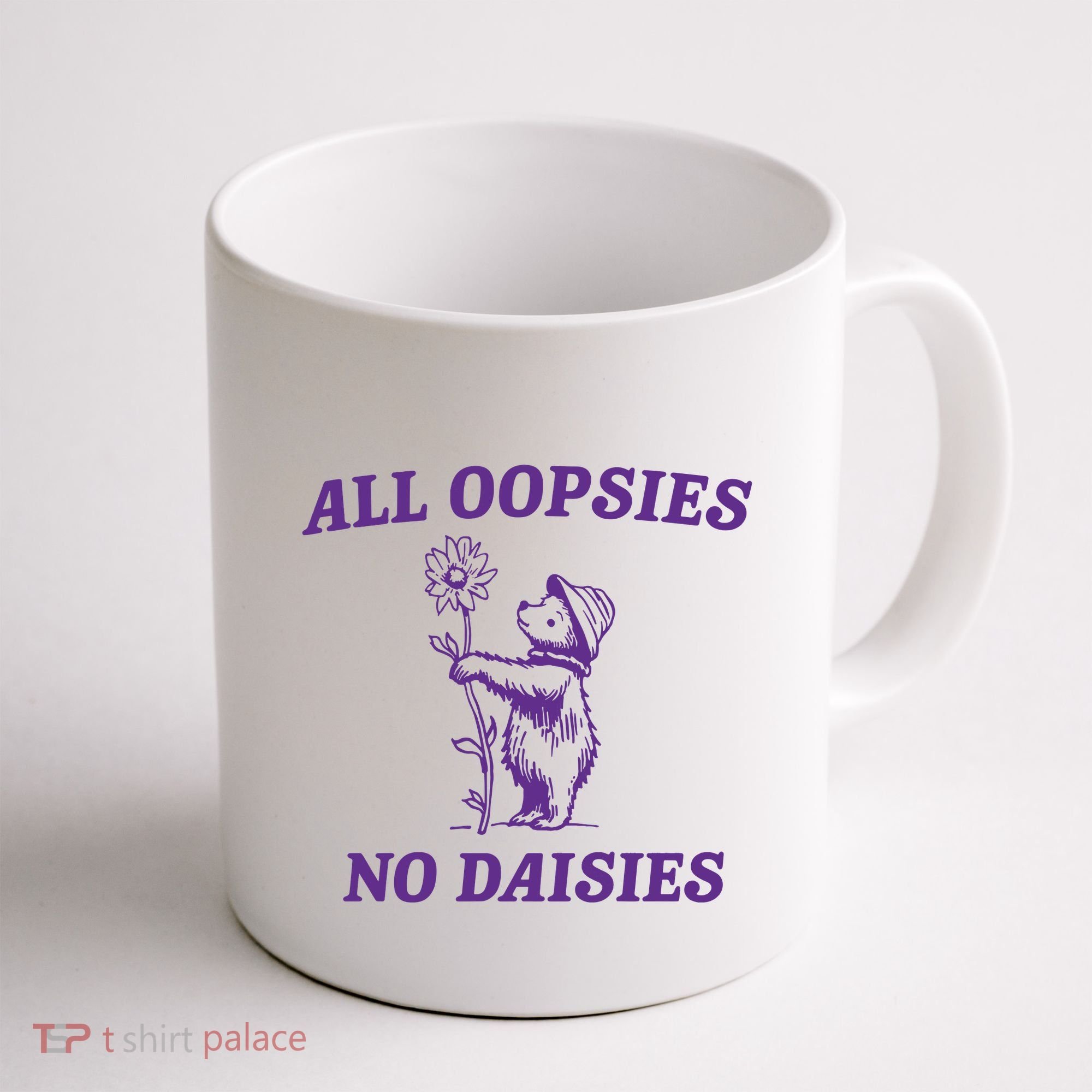 All Oopsies No Daisies Coffee Mug