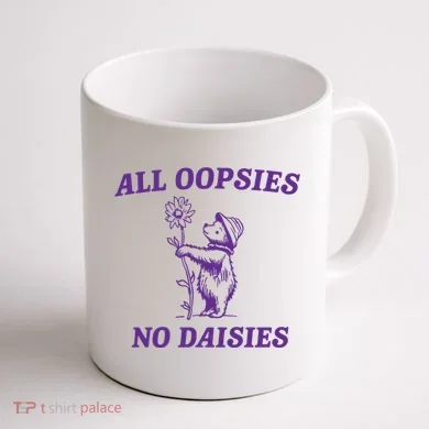 All Oopsies No Daisies Coffee Mug back