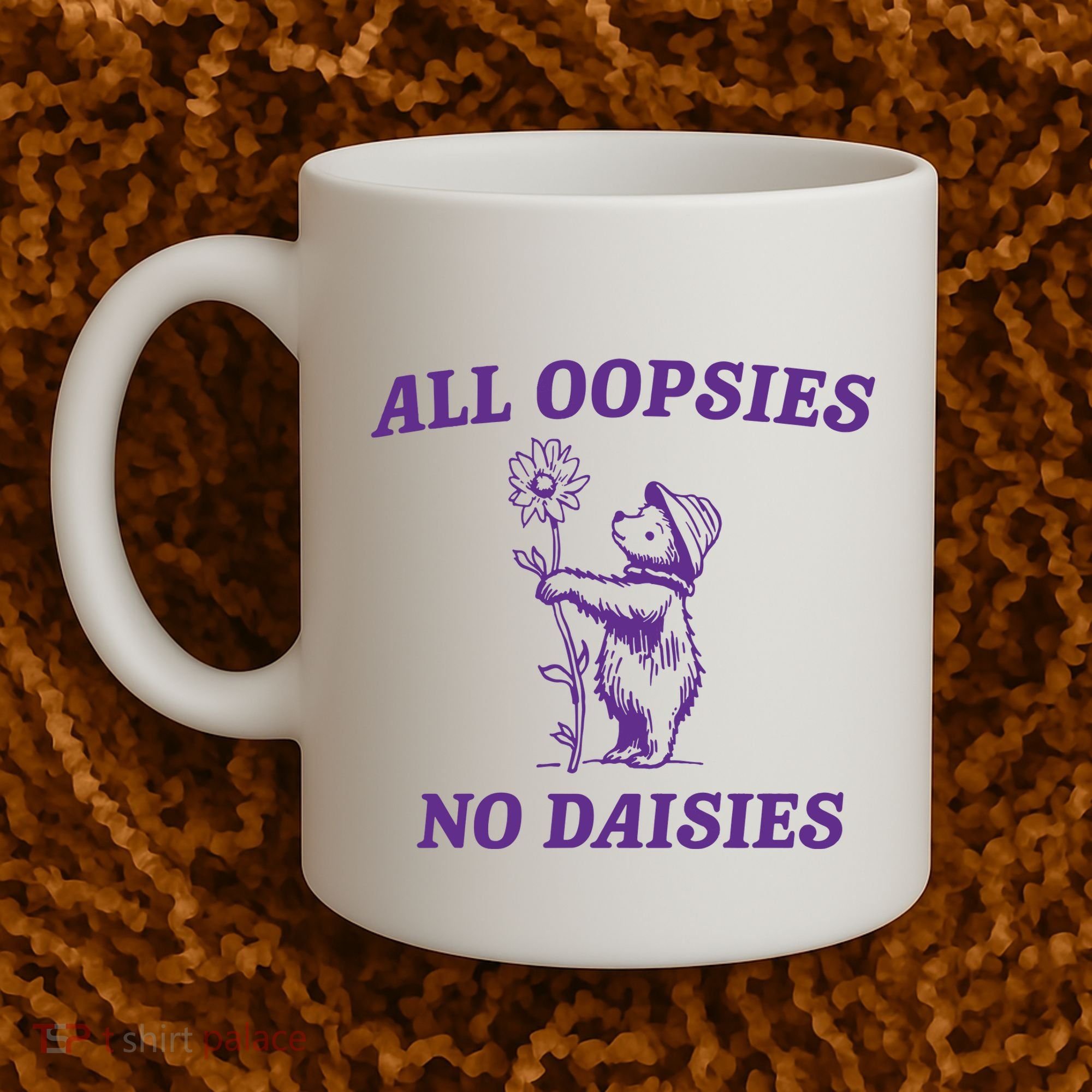 All Oopsies No Daisies Coffee Mug