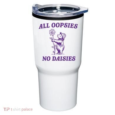 All Oopsies No Daisies Tumbler
